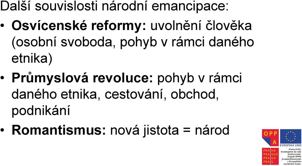 etnika) Průmyslová revoluce: pohyb v rámci daného etnika,