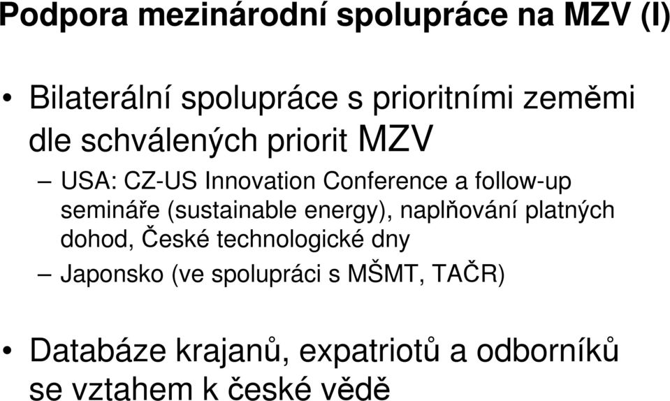 (sustainable energy), naplňování platných dohod, České technologické dny Japonsko (ve