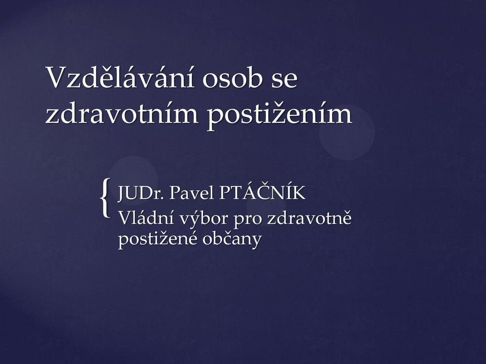 JUDr. Pavel PTÁČNÍK Vládní