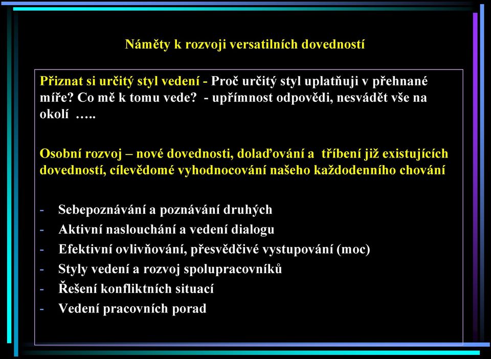 . Osobní rozvoj nové dovednosti, dolaďování a tříbení již existujících dovedností, cílevědomé vyhodnocování našeho každodenního chování