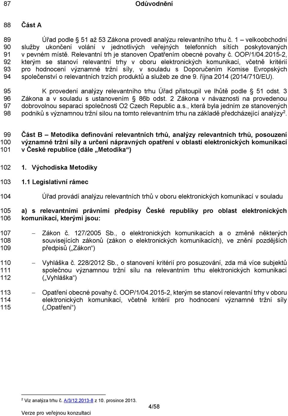 2015-2, kterým se stanoví relevantní trhy v oboru elektronických komunikací, včetně kritérií pro hodnocení významné tržní síly, v souladu s Doporučením Komise Evropských společenství o relevantních