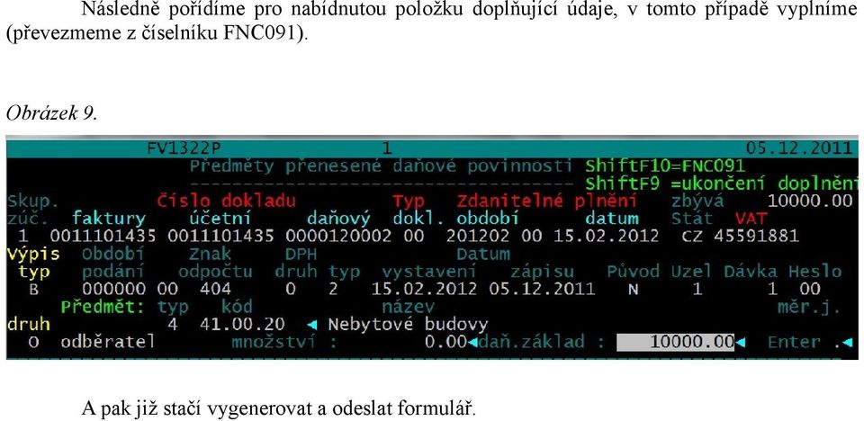 (převezmeme z číselníku FNC091). Obrázek 9.