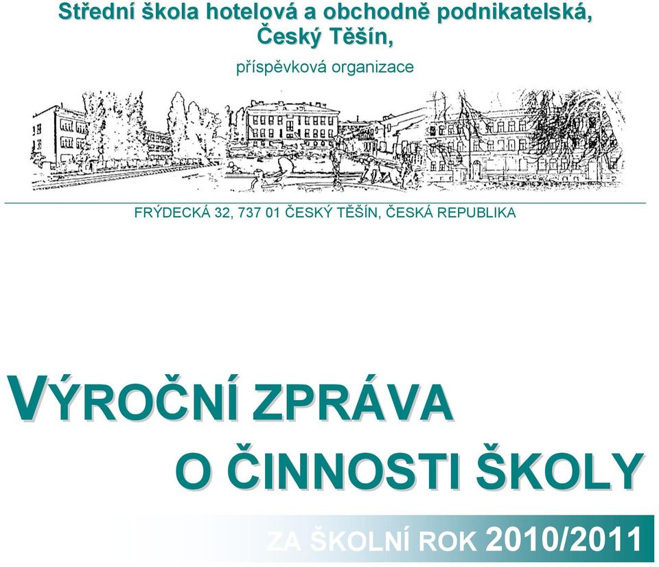 organizace FRÝDECKÁ 32, 737 01 ČESKÝ TĚŠÍN,