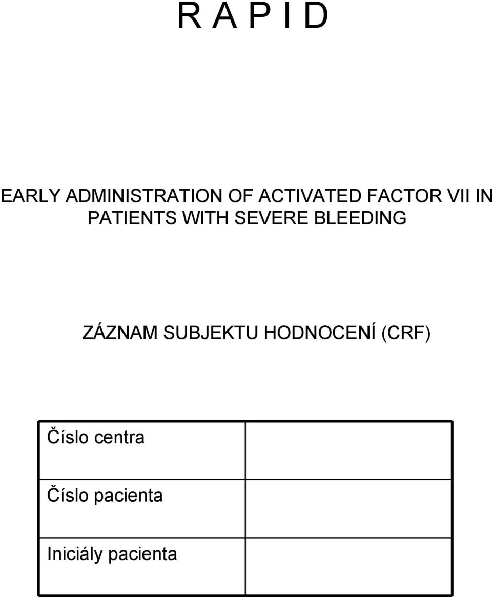 SEVERE BLEEDING ZÁZNAM SUBJEKTU HODNOCENÍ