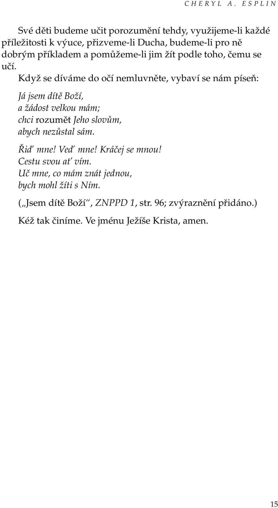 příkladem a pomůžeme-li jim žít podle toho, čemu se učí.