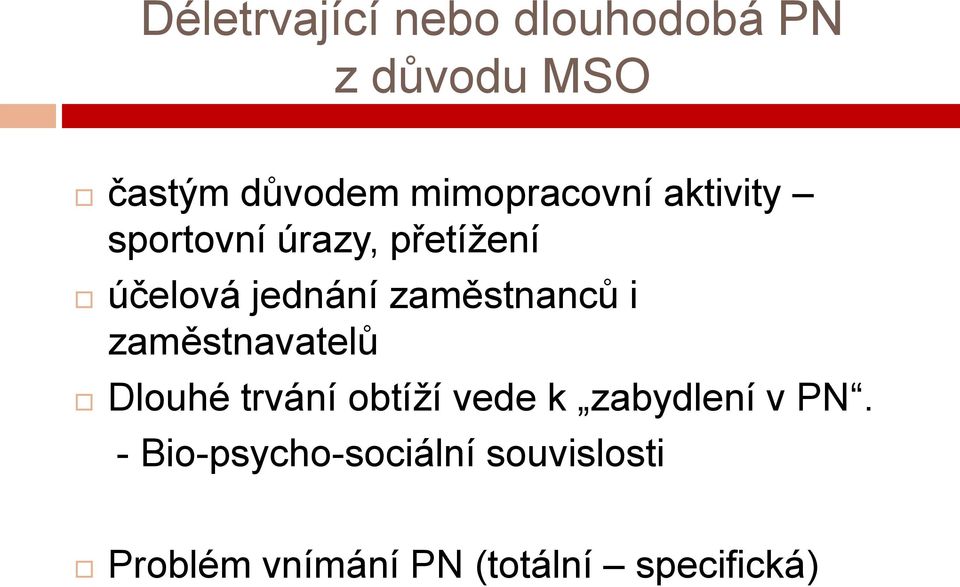 zaměstnanců i zaměstnavatelů Dlouhé trvání obtíží vede k zabydlení