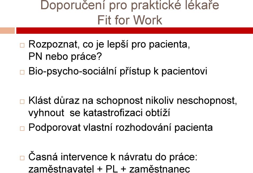 Bio-psycho-sociální přístup k pacientovi Klást důraz na schopnost nikoliv