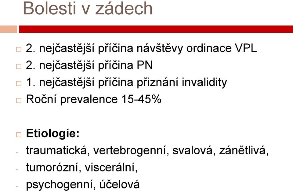 nejčastější příčina přiznání invalidity Roční prevalence 15-45%