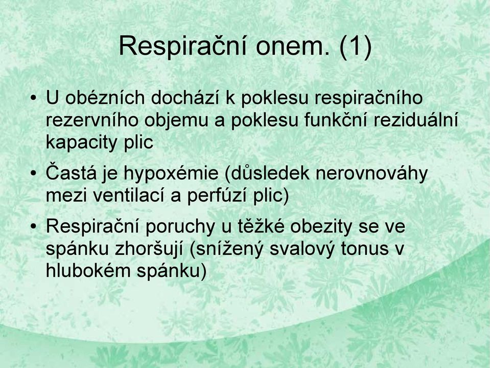 funkční reziduální kapacity plic Častá je hypoxémie (důsledek nerovnováhy