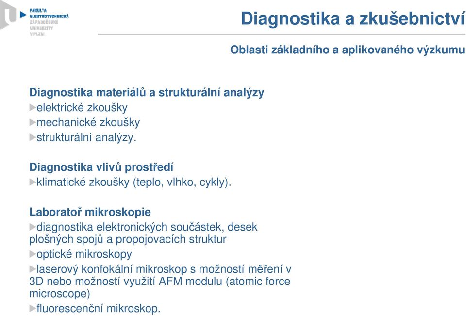 Laboratoř mikroskopie diagnostika elektronických součástek, desek plošných spojů a propojovacích struktur optické mikroskopy