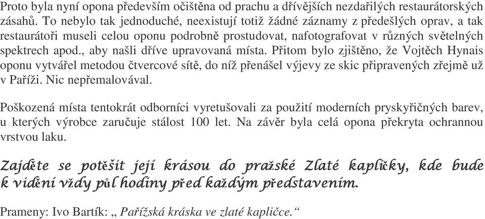 spektrech apod., aby našli díve upravovaná místa.