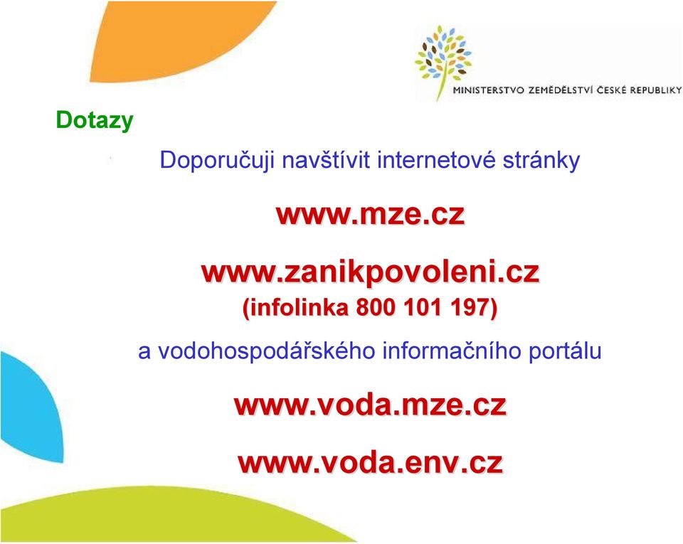 cz (infolinka 800 101 197) a vodohospodářského