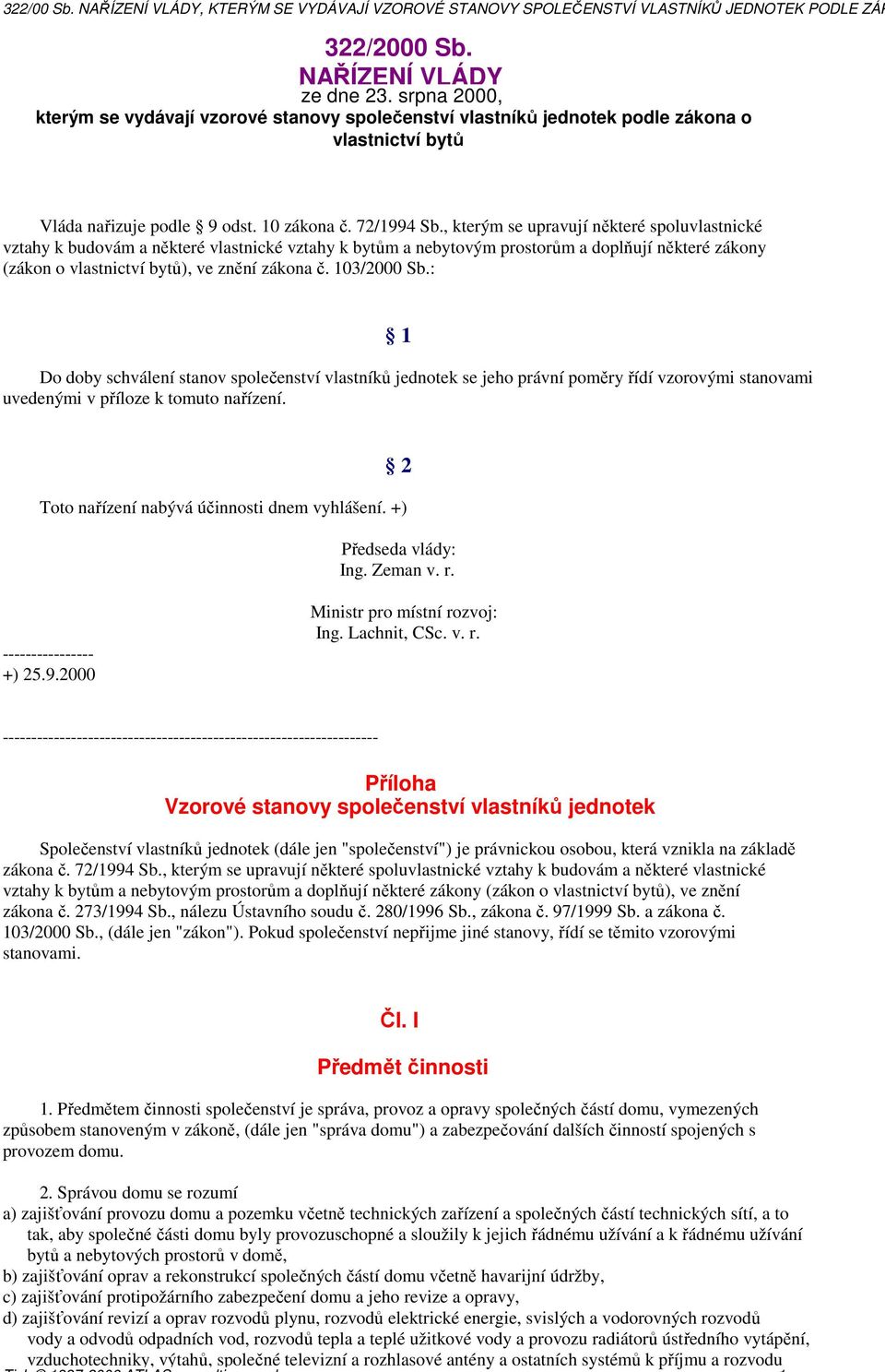 , kterým se upravují některé spoluvlastnické vztahy k budovám a některé vlastnické vztahy k bytům a nebytovým prostorům a doplňují některé zákony (zákon o vlastnictví bytů), ve znění zákona č.