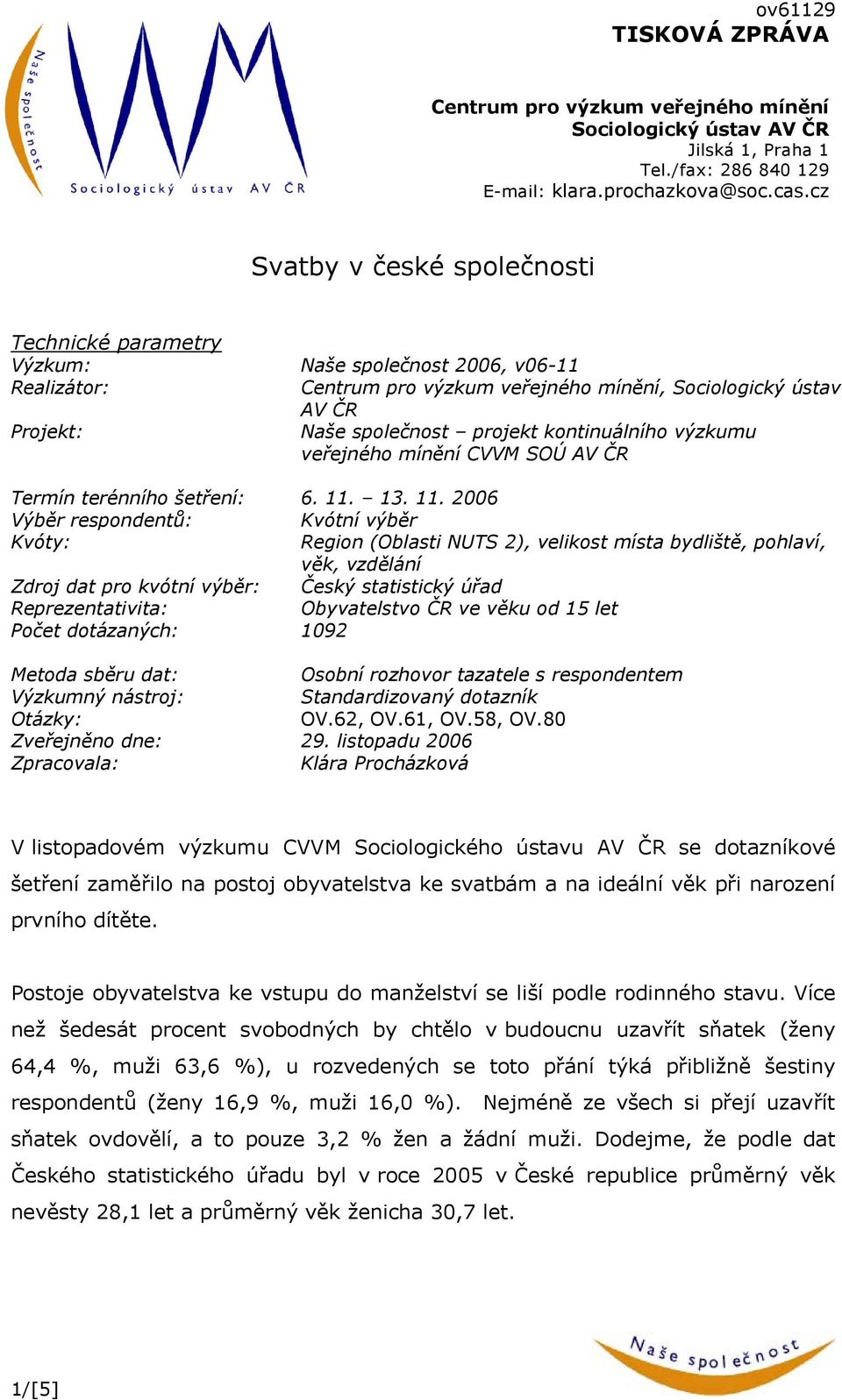 kontinuálního výzkumu veřejného mínění CVVM SOÚ AV ČR Termín terénního šetření: 6. 11.