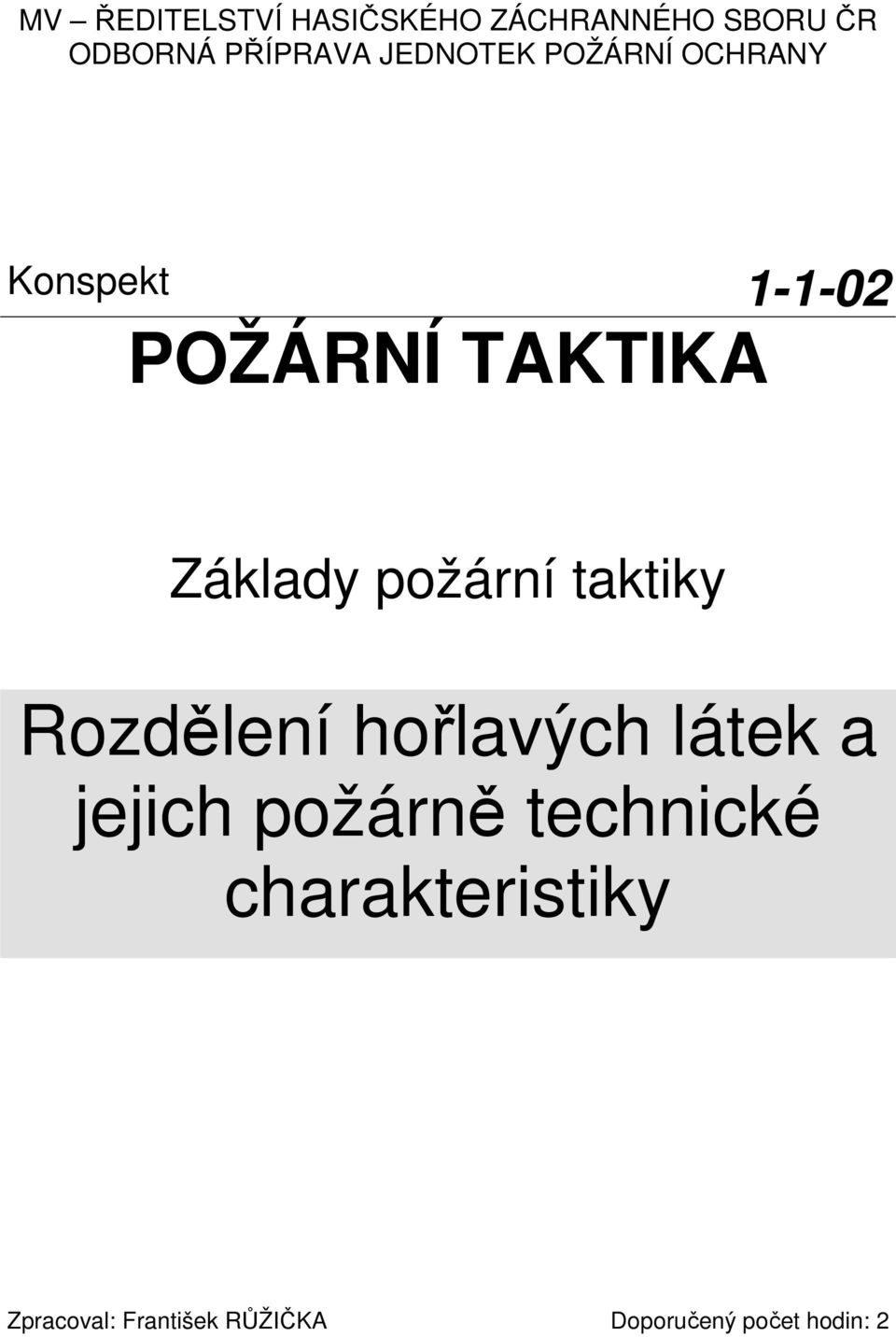 požární taktiky Rozdělení hořlavých látek a jejich požárně