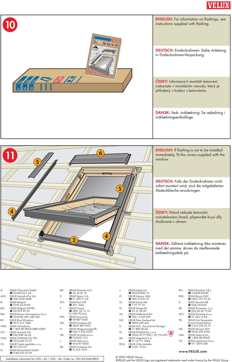 6 ENGLISH: If flashing is not to e installed immediately, fit the covers supplied with the window.