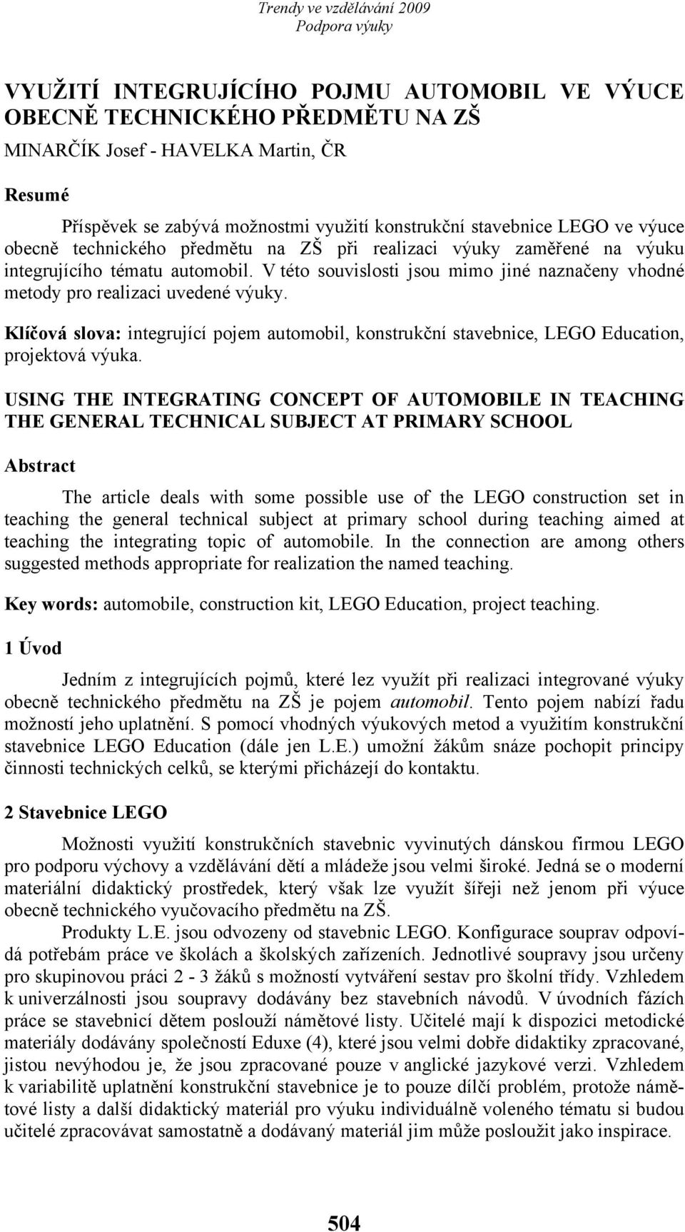 Klíčová slova: integrující pojem automobil, konstrukční stavebnice, LEGO Education, projektová výuka.