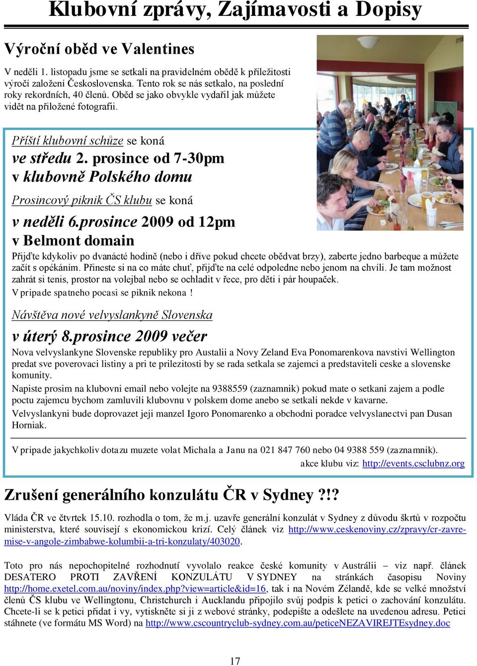 prosince od 7-30pm v klubovně Polského domu Prosincový piknik ČS klubu se koná v neděli 6.