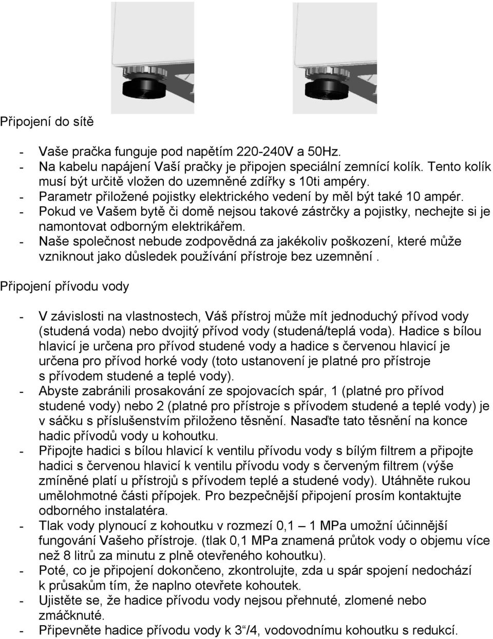 - Pokud ve Vašem bytě či domě nejsou takové zástrčky a pojistky, nechejte si je namontovat odborným elektrikářem.