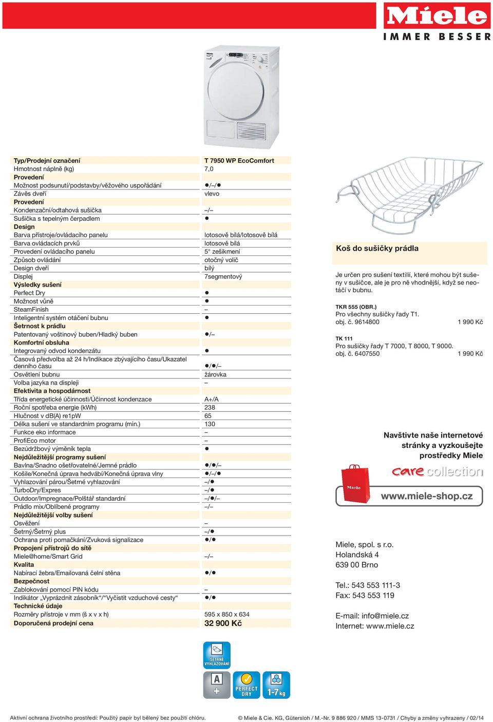 sušení Perfect Dry Možnost vůně SteamFinish Inteligentní systém otáčení bubnu Patentovaný voštinový buben/hladký buben / Integrovaný odvod kondenzátu denního času // Osvětlení bubnu žárovka Volba