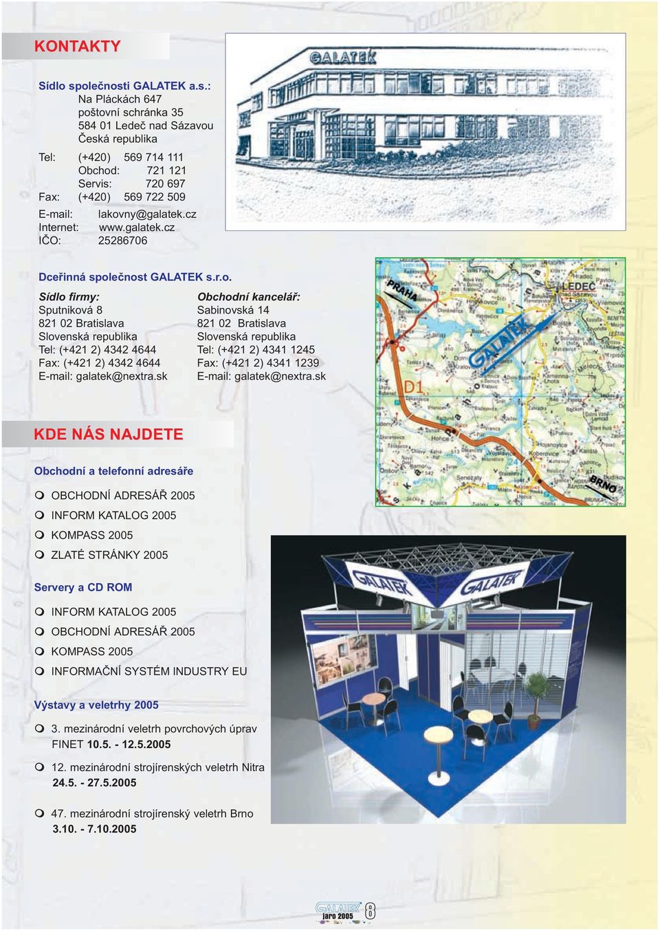 cz Internet: www.galatek.cz IÈO: 25286706 Dceøinná spol