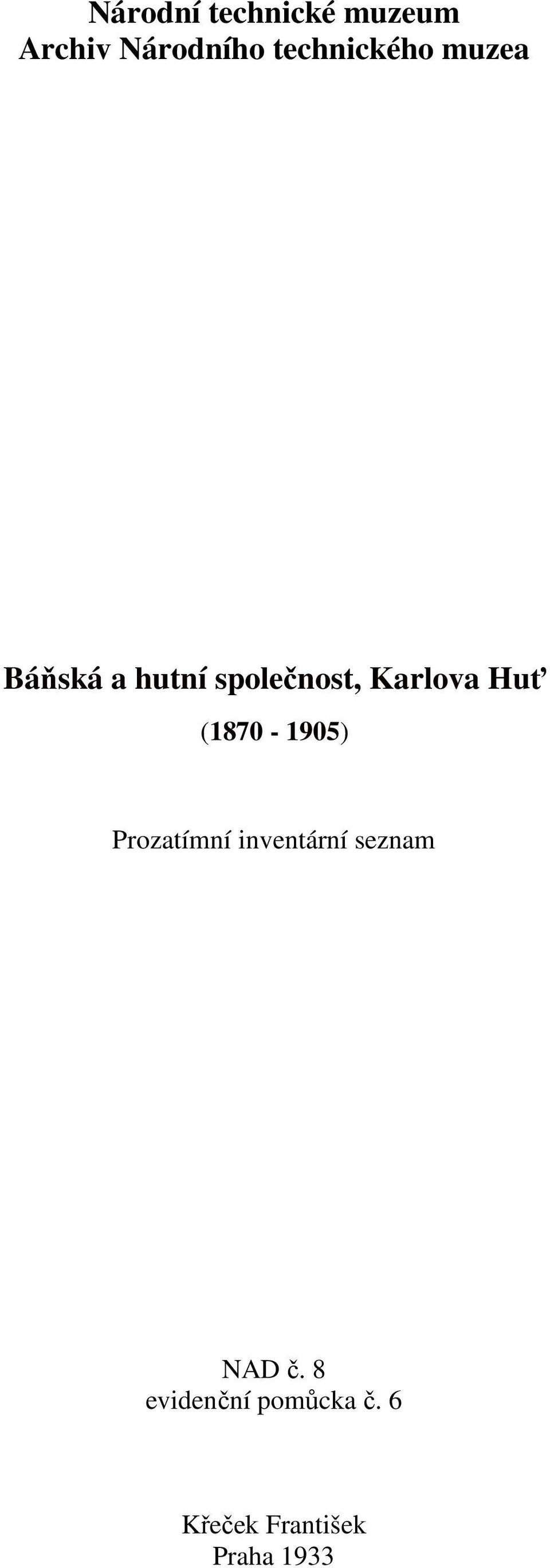 Karlova Huť (1870-1905) Prozatímní inventární