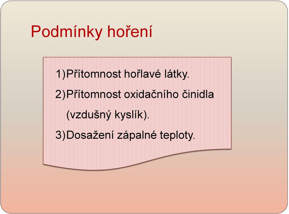 2)Přítomnost oxidačního