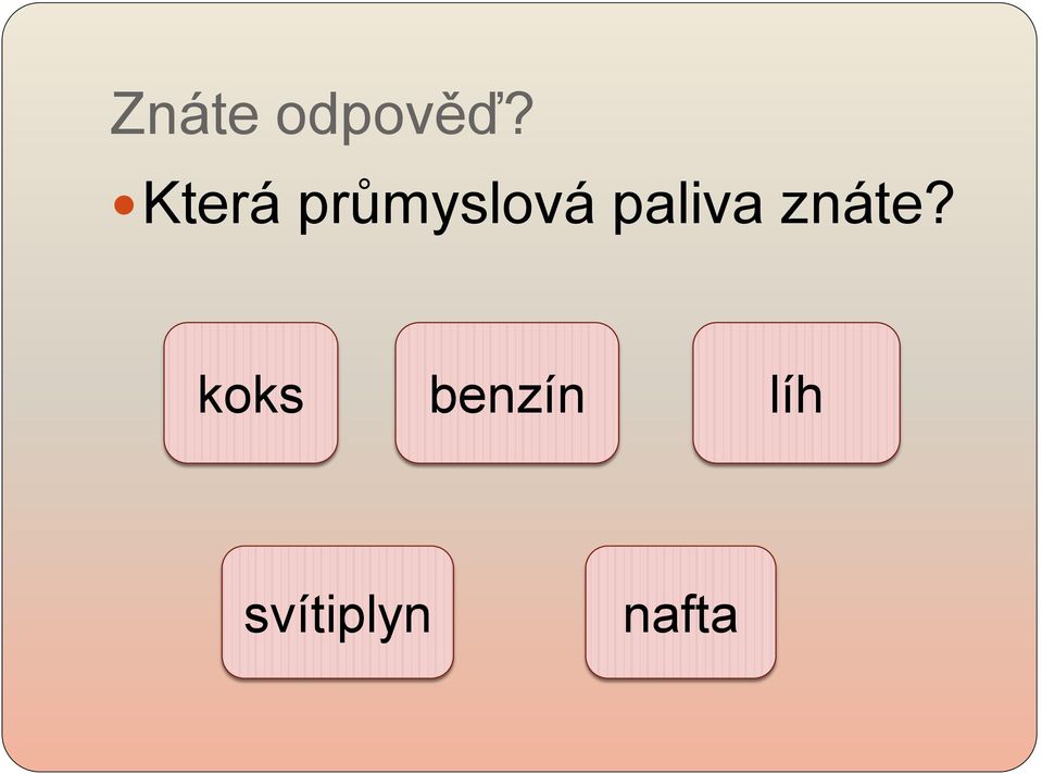 paliva znáte?