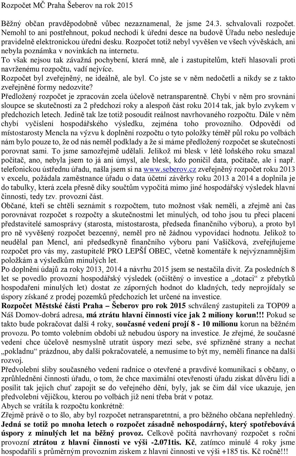 Rozpočet totiž nebyl vyvěšen ve všech vývěskách, ani nebyla poznámka v novinkách na internetu.