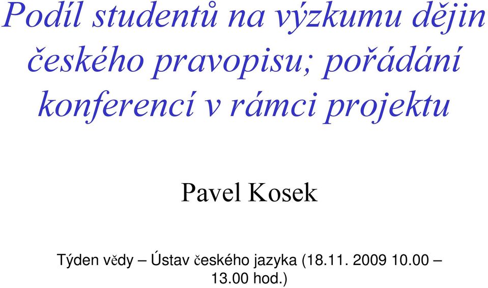 projektu Pavel Kosek Týden vědy Ústav