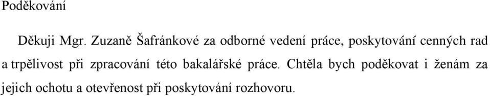 cenných rad a trpělivost při zpracování této bakalářské