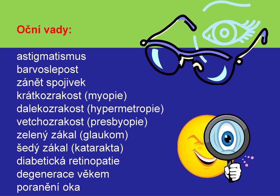 vetchozrakost (presbyopie) zelený zákal (glaukom) šedý