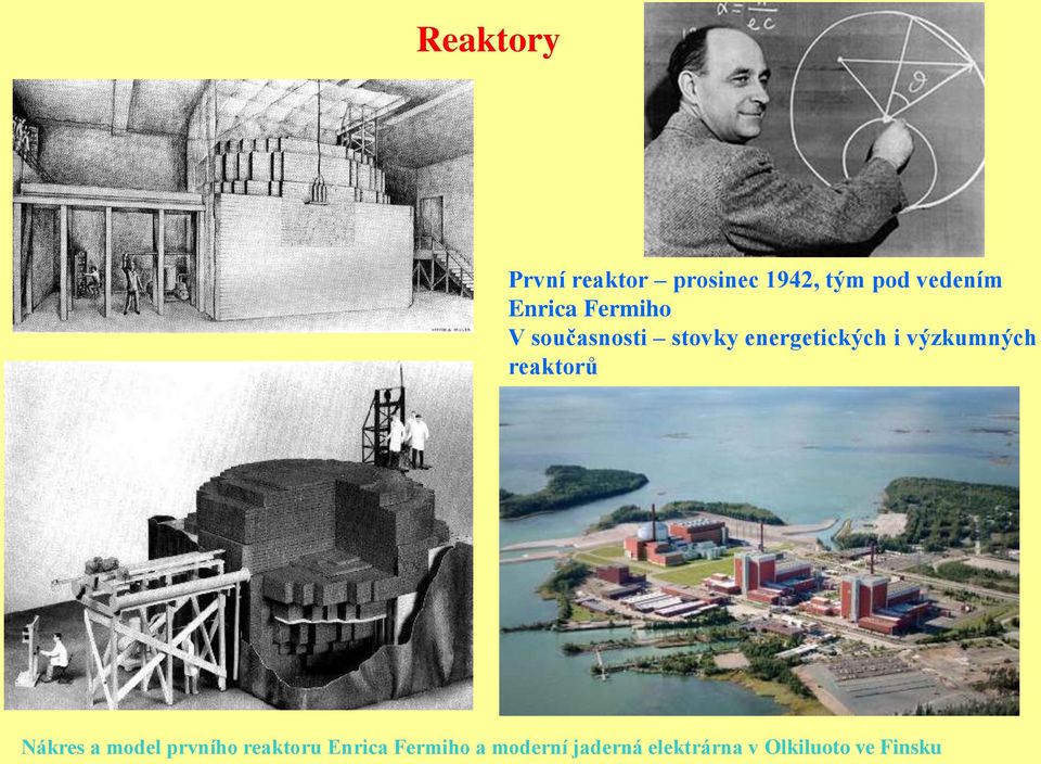 výzkumných reaktorů Nákres a model prvního reaktoru