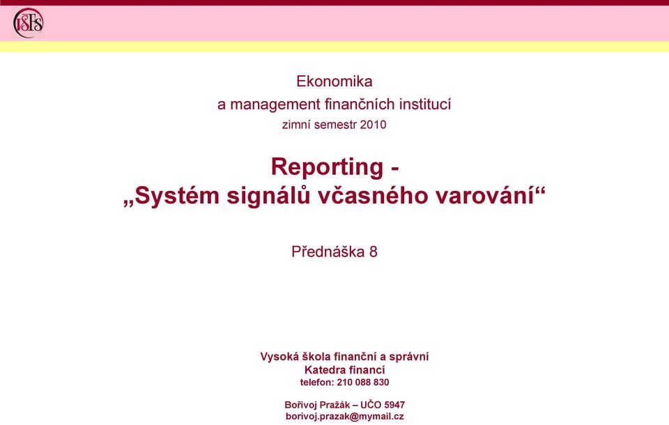 8 Vysoká škola finanční a správní Katedra financí telefon: