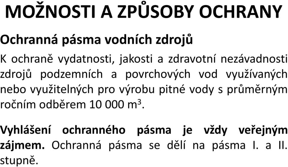 nebo využitelných pro výrobu pitné vody s průměrným ročním odběrem 10 000 m 3.