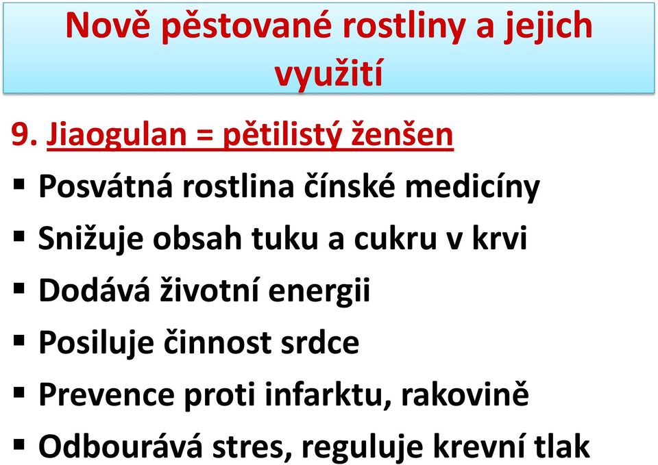 Dodává životní energii Posiluje činnost srdce Prevence