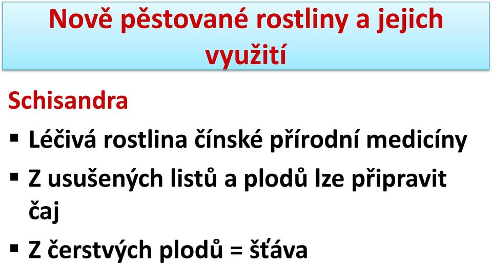 usušených listů a plodů lze