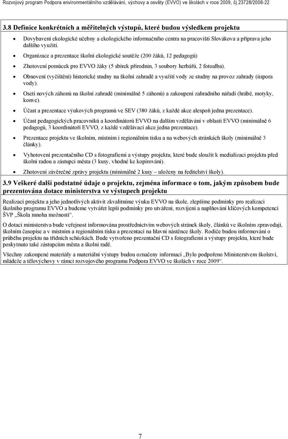 Obnovení (vyčištění) historické studny na školní zahradě a využití vody ze studny na provoz zahrady (úspora vody).