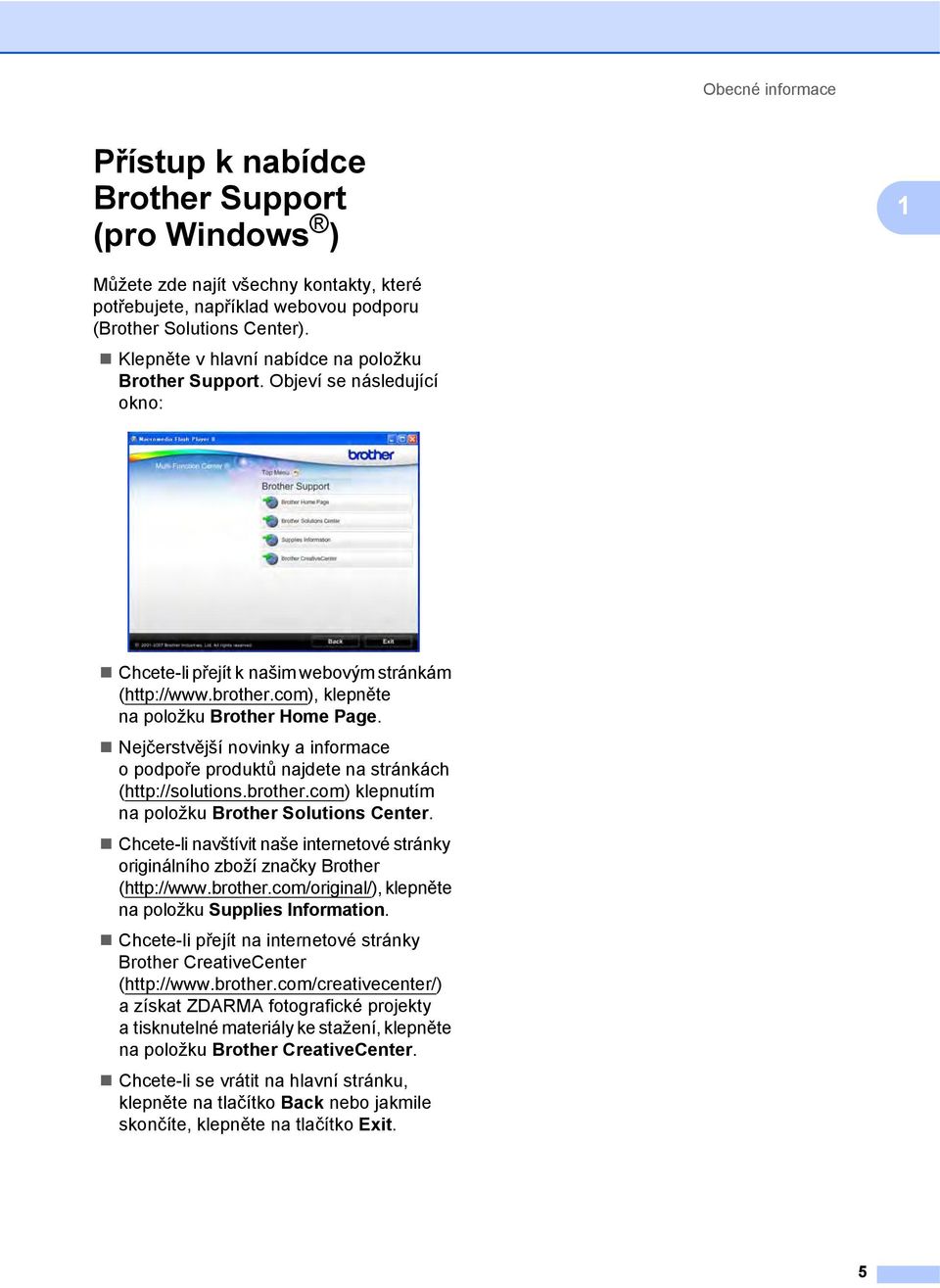 Nejčerstvější novinky a informace o podpoře produktů najdete na stránkách (http://solutions.brother.com) klepnutím na položku Brother Solutions Center.