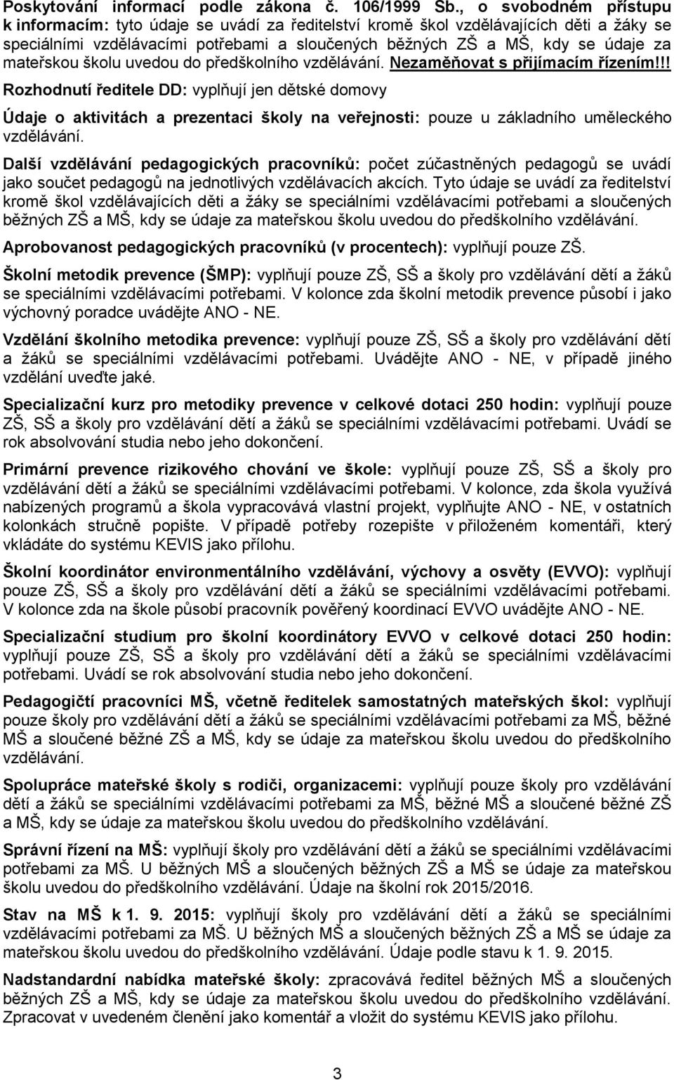 mateřskou školu uvedou do předškolního vzdělávání. Nezaměňovat s přijímacím řízením!