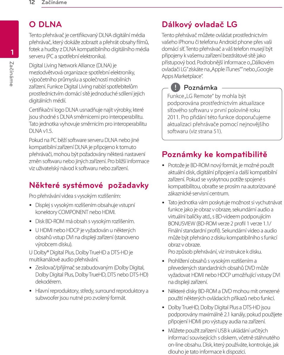 Funkce Digital Living nabízí spotřebitelům prostřednictvím domácí sítě jednoduché sdílení jejich digitálních médií.