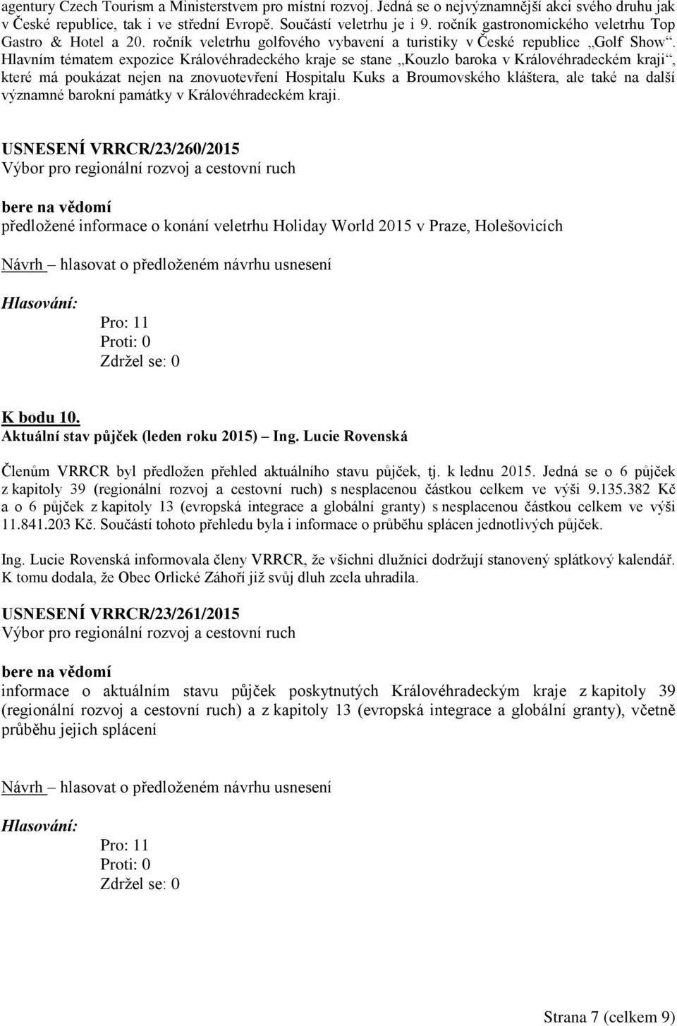 Hlavním tématem expozice Královéhradeckého kraje se stane Kouzlo baroka v Královéhradeckém kraji, které má poukázat nejen na znovuotevření Hospitalu Kuks a Broumovského kláštera, ale také na další