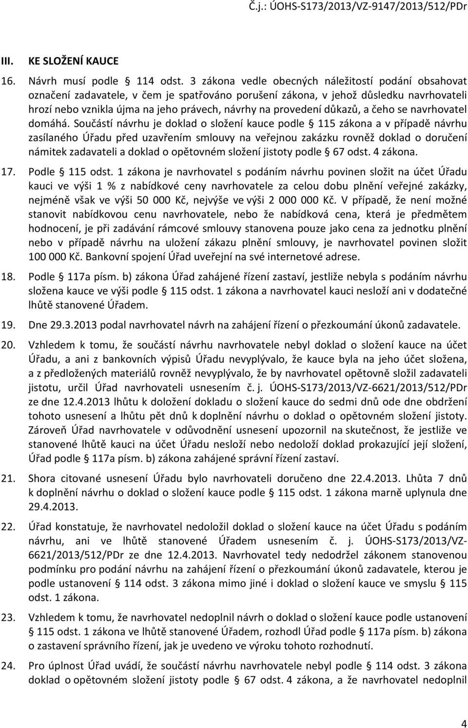 provedení důkazů, a čeho se navrhovatel domáhá.