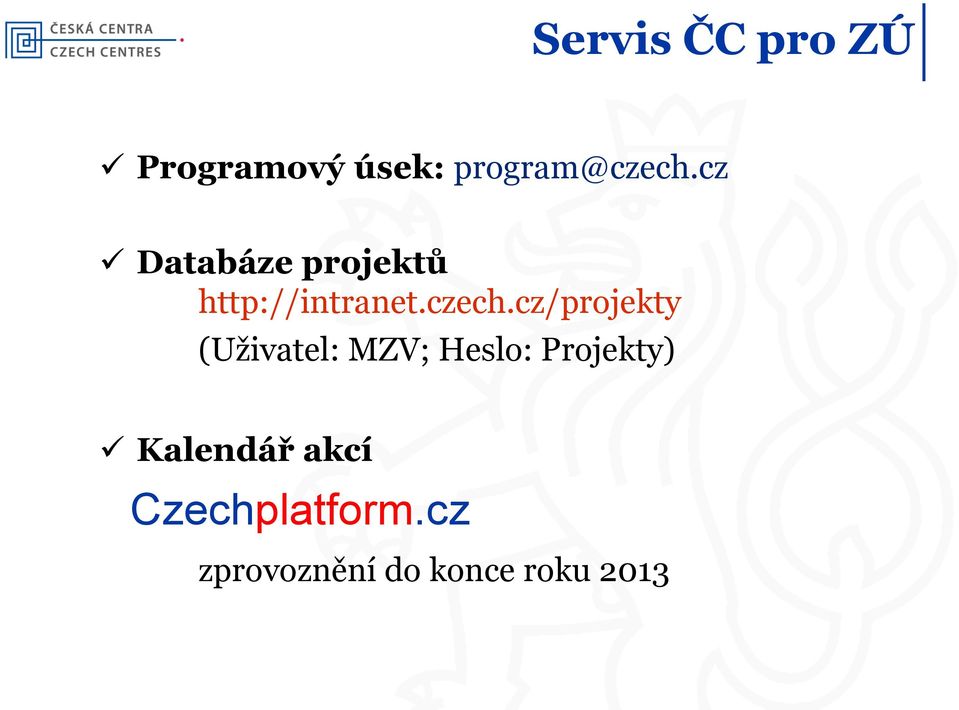 cz/projekty (Uživatel: MZV; Heslo: Projekty)