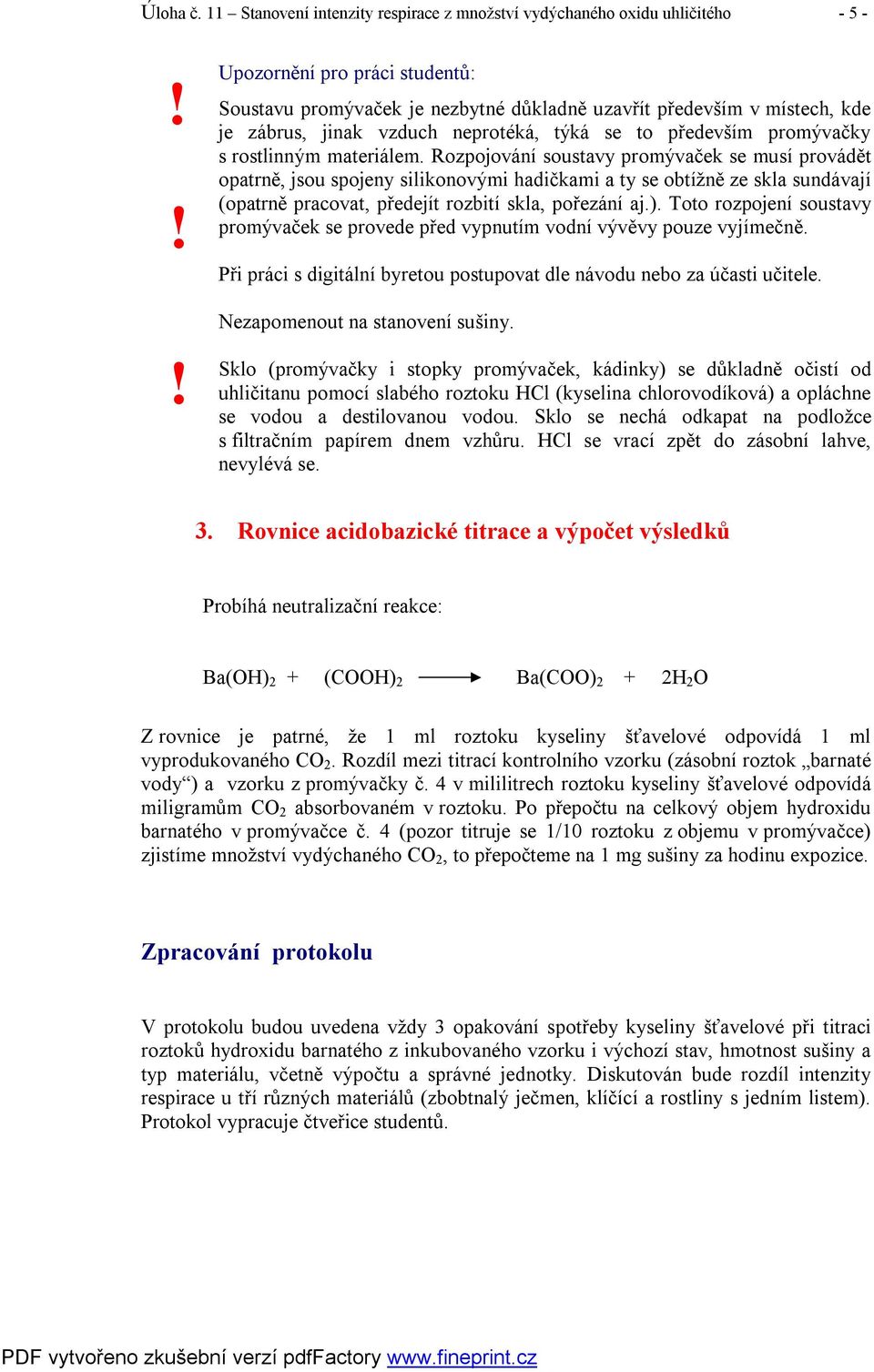 jinak vzduch neprotéká, týká se to především promývačky s rostlinným materiálem.