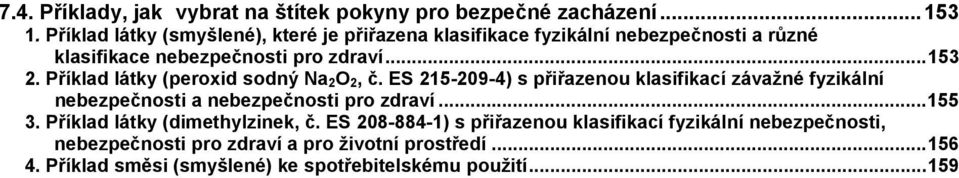 Příklad látky (peroxid sodný Na 2 O 2, č. ES 215-209-4) s přiřazenou klasifikací závažné fyzikální nebezpečnosti a nebezpečnosti pro zdraví.