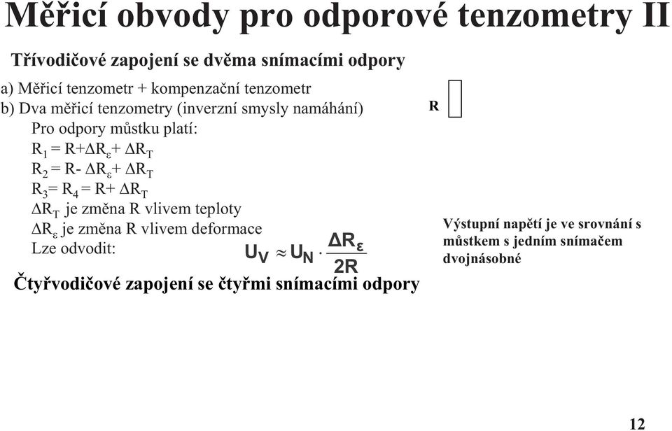 2 = - ε + T 3 = 4 = + T T je změna vlivem teploty ε je změna vlivem deformace Lze odvodit: U U ε V N 2