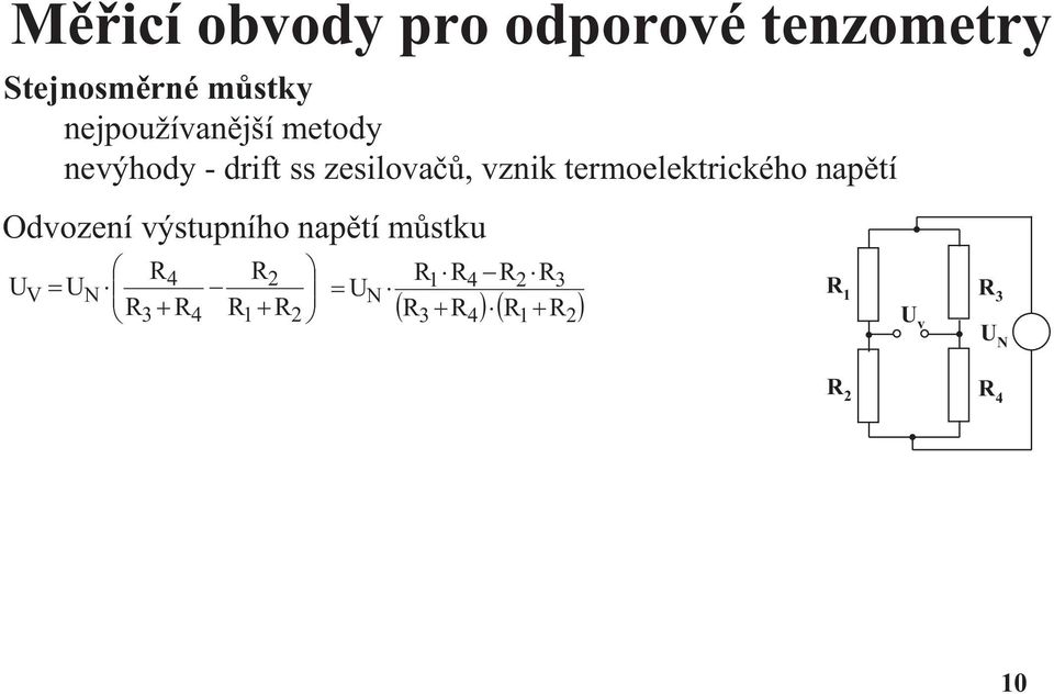 výstupního napětí můstku Stejnosměrné můstky nejpoužívanější