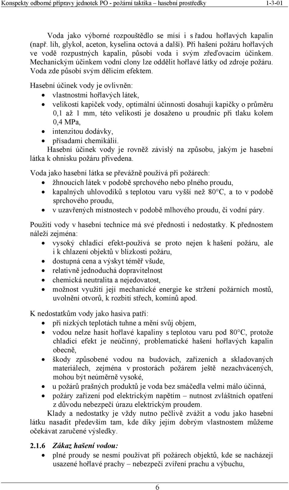 Voda zde působí svým dělicím efektem.