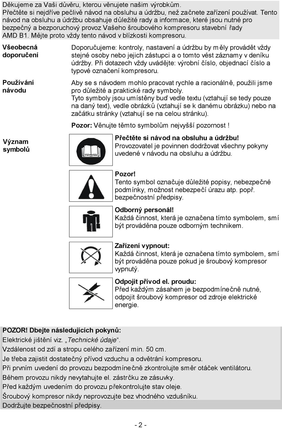 Mějte proto vždy tento návod v blízkosti kompresoru.